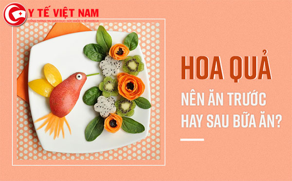 Ăn hoa quả cũng cần tuần tự